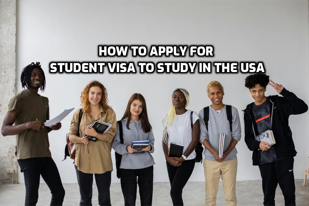 How to Apply for Student Visa to Study in the USA